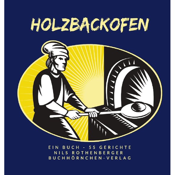 Holzbackofen: Ein Buch - 55 Gerichte (Hardcover)