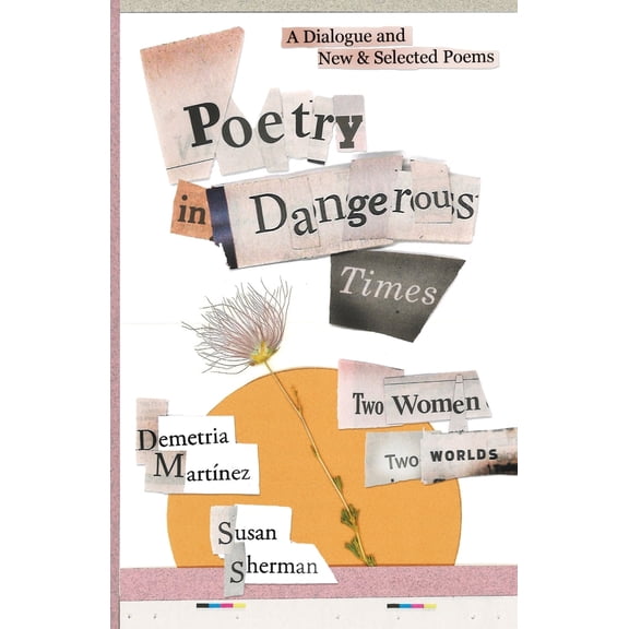 Pre-Owned Poetry in Dangerous Times: Two Women, Two Worlds (A Dialogue and New & Selected Poems) (Paperback) 1956375333 9781956375336
