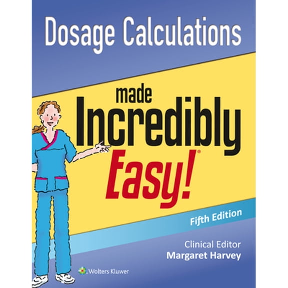 Pre-Owned Dosage Calculations Made Incredibly Easy!