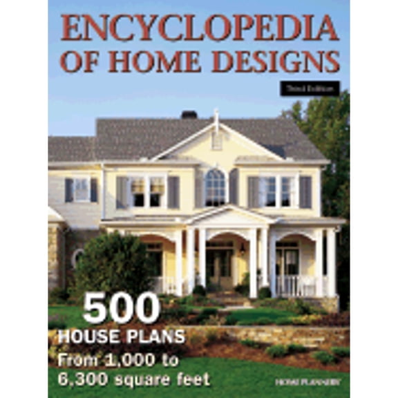 Encyclopedia of Home Designs: 500 House Plans from 1,000 to 6,300 Square Feet (Paperback) by Home Planners LLC (Creator)