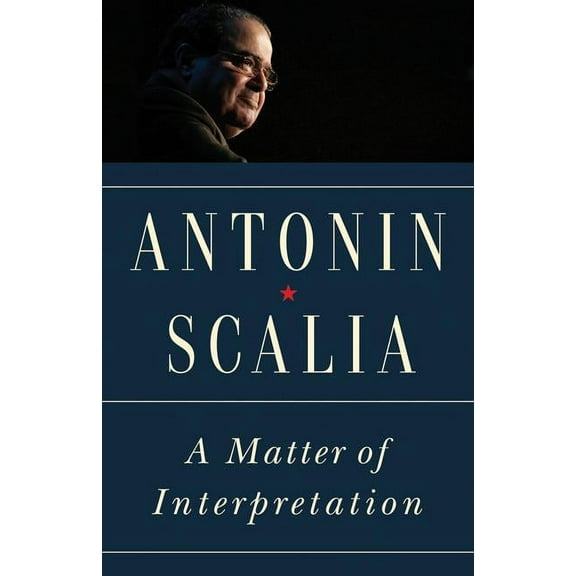 University Center for Human Values A Matter of Interpretation: Federal Courts and the Law - New Edition, Book 47, (Paperback)