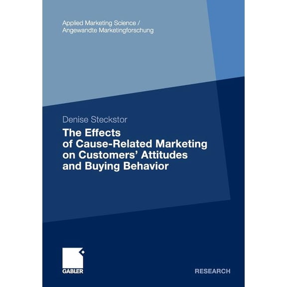 Applied Marketing Science / Angewandte M The Effects of Cause-Related Marketing on Customers' Attitudes and Buying Behavior, (Paperback)