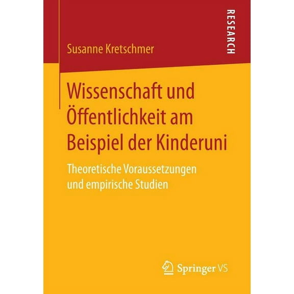 Wissenschaft Und Ãffentlichkeit Am Beispiel Der Kinderuni: Theoretische Voraussetzungen Und Empirische Studien, (Paperback)
