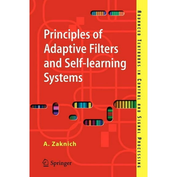 Advanced Textbooks in Control and Signal Principles of Adaptive Filters and Self-Learning Systems, (Paperback)