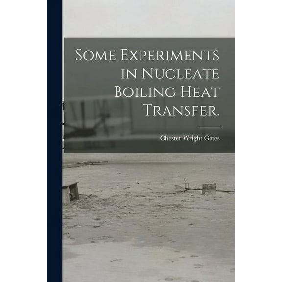 Some Experiments in Nucleate Boiling Heat Transfer., (Paperback)