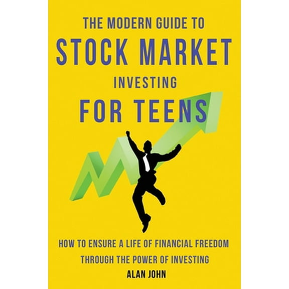 Pre-Owned The Modern Guide to Stock Market Investing for Teens: How to Ensure a Life of Financial Freedom Through the Power of Investing. (Paperback) 1087879337 9781087879338