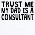 thumbnail image 2 of CafePress - Trust Me My Dad Is A Consultant Body Suit - Baby Light Bodysuit, Size Newborn - 24 Months, 2 of 4