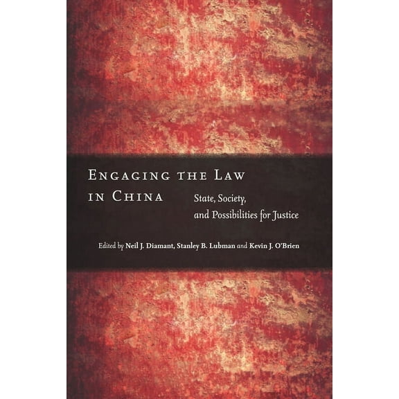 Engaging the Law in China: State, Society, and Possibilities for Justice, (Paperback)
