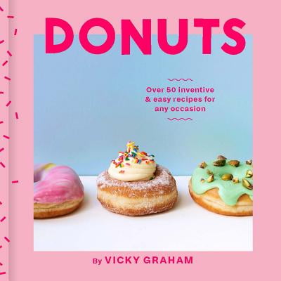 Donuts : Over 50 Inventive & Easy Recipes for Any (Best Whole Wheat Flour Recipes)