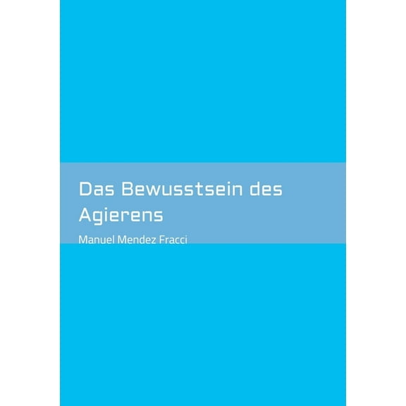 Das Bewusstsein des Agierens (Paperback)