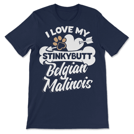 Funny Belgian Malinois Shirt - I Love My Stinkybutt Dog!