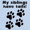 thumbnail image 2 of CafePress - My Siblings Have Tails Body Suit - Baby Light Bodysuit, Size Newborn - 24 Months, 2 of 4