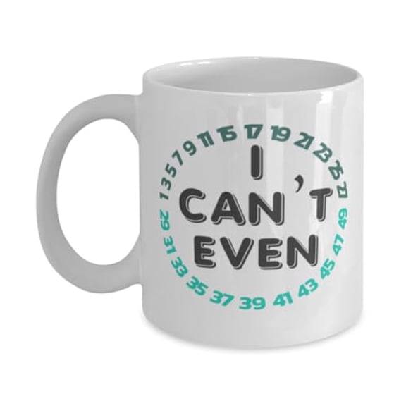 Math Pun 11 oz Coffee Mug - I Can't Even Odd Numbers White Ceramic Gift