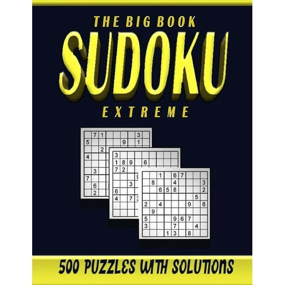 The big book sudoku extreme 500 puzzles: Sudoku puzzle book for adults extreme level over 500 hard challenging puzzles with solution