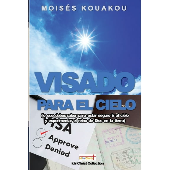 Visado para el cielo: lo que debes saber para estar seguro ir al cielo, experimentar el reino de Dios, (Paperback)