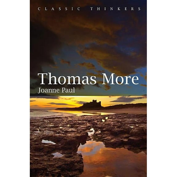 Classic Thinkers: Thomas More (Paperback)