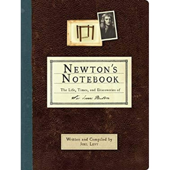 Pre-Owned Newton's Notebook: The Life, Times, and Discoveries of Isaac Newton (Hardcover) 0762437782 9780762437788