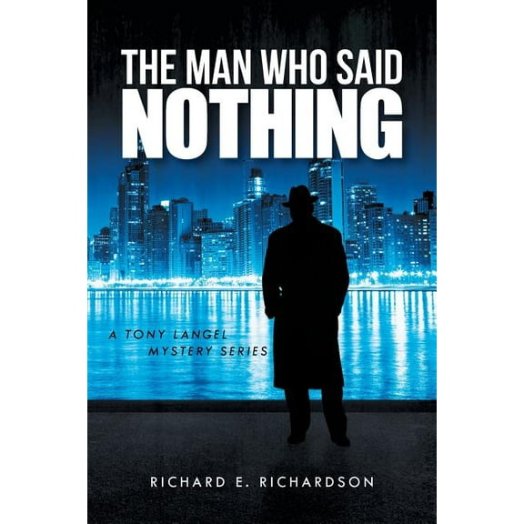 The Man Who Said Nothing: A Tony Langel Mystery Series