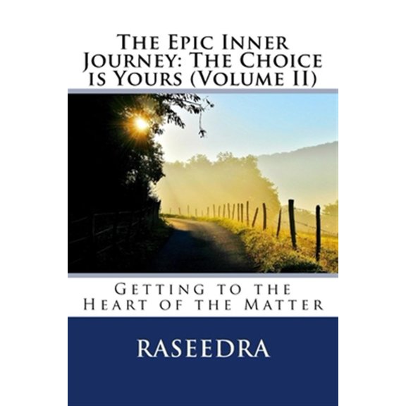 Pre-Owned The Epic Inner Journey The Epic Inner Journey: The Choice is Yours Volume II: Getting to the Heart of the Matter, Book 2, (Paperback)