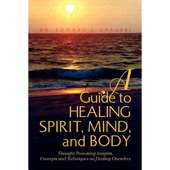 A Guide to Healing Spirit, Mind, and Body, (Paperback)