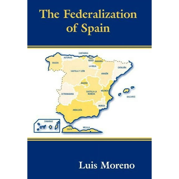 Routledge Studies in Federalism and Dece The Federalization of Spain, (Hardcover)