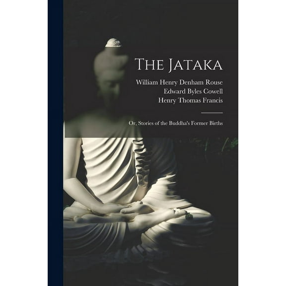 The Jataka; or, Stories of the Buddha's Former Births, (Paperback)