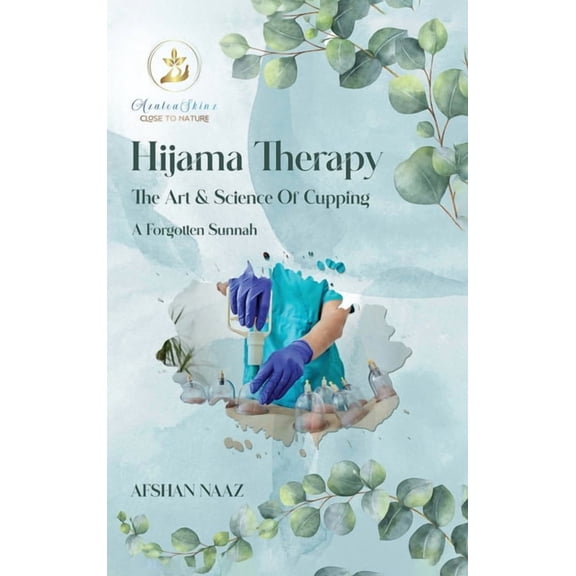 Hijama Therapy: The Art and Science of Cupping (A Forgotten Sunnah), (Hardcover)