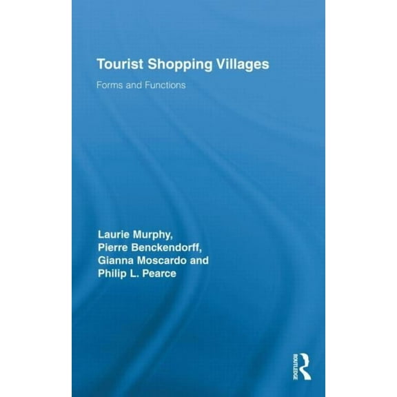 Routledge Advances in Tourism Tourist Shopping Villages: Forms and Functions, (Hardcover)
