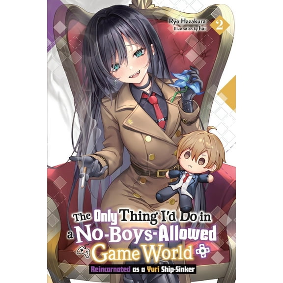 The Only Thing I'd Do in a No-Boys- The Only Thing I'd Do in a No-Boys-Allowed Game World, Vol. 2 (Novel): Reincarnated as a Yuri Ship-Sinker Volume 2, (Paperback)