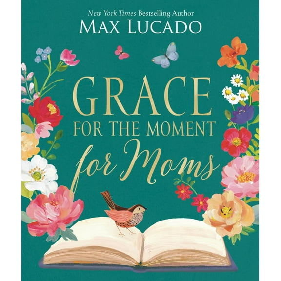 Max Lucado: Grace for the Moment for Moms: Inspirational Thoughts of Encouragement and Appreciation for Moms (a 50-Day Devotional) (Hardcover)