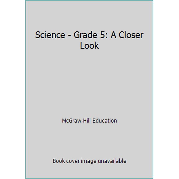 Pre-Owned Science - Grade 5: A Closer Look (Hardcover) 0022841385 9780022841386