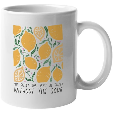 

The Sweet Just Isn t as Sweet Without the Sour Boho Lemons Art Merch Gift White 11oz Ceramic Mug