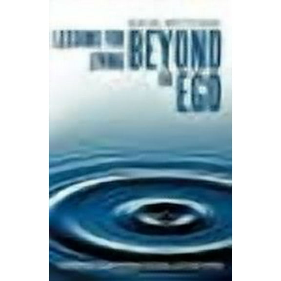 Lessons for Living Beyond the Ego: Sustaining Your Journey to Love, Joy, and Peace