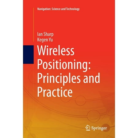 Wireless Positioning : Principles and Practice (Best Practice Customer Service Principles)