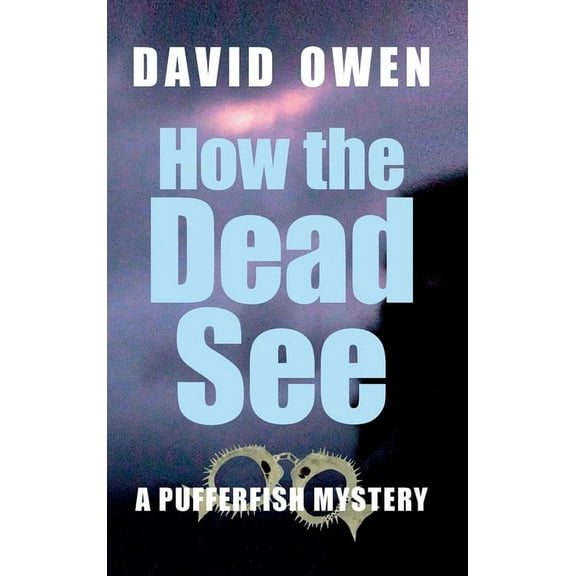 A Pufferfish Mystery How The Dead See, (Hardcover)