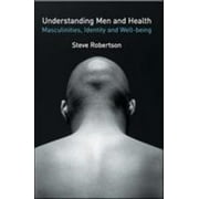 Understanding Men and Health : Masculinities, Identity and Well-Being, Used [Paperback]