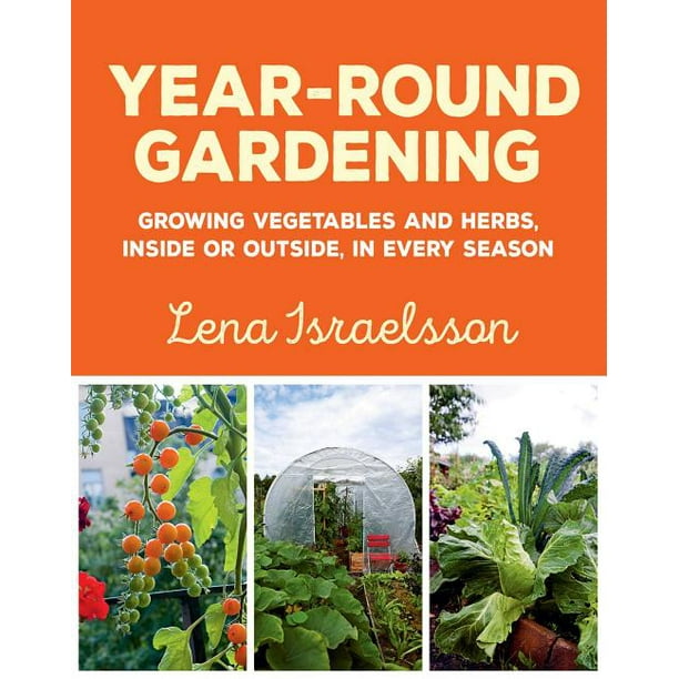 YearRound Gardening Growing Vegetables and Herbs, Inside or Outside
