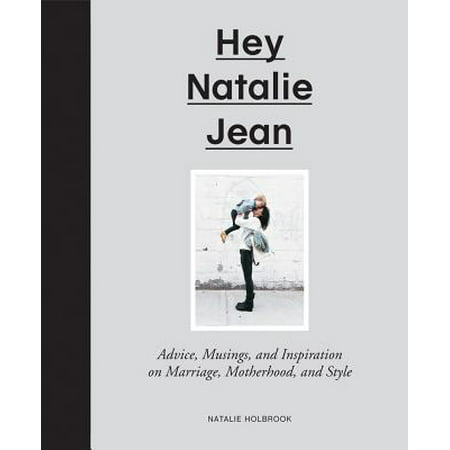 Hey Natalie Jean : Advice, Musings, and Inspiration on Marriage, Motherhood, and