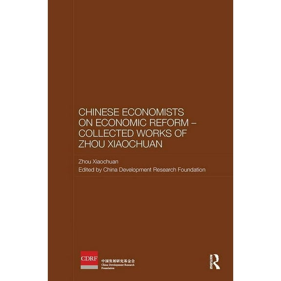 Routledge Studies on the Chinese Economy Chinese Economists on Economic Reform - Collected Works of Zhou Xiaochuan, (Paperback)