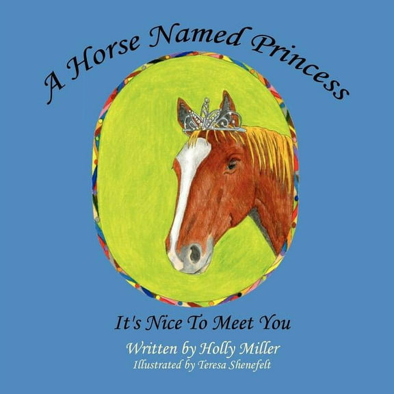 A Horse Named Princess: It's Nice To Meet You, (Paperback)
