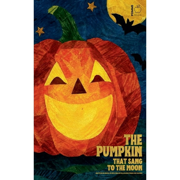 The Pumpkin That Sang to the Moon And Other Bilingual Spanish-English Halloween Stories for Children, (Paperback)