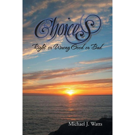 Choices: Right or Wrong Good or Bad (Paperback)