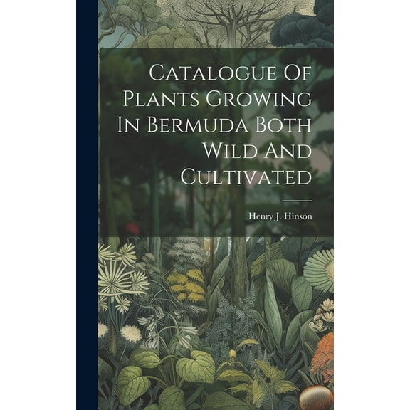 Catalogue Of Plants Growing In Bermuda Both Wild And Cultivated (Hardcover)