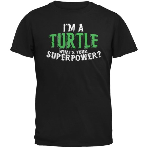 I'm A Turtle What's Your Superpower Black Adult T-Shirt - 2X-Large