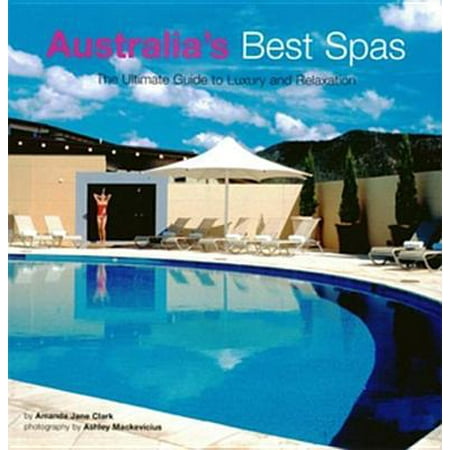 Australia's Best Spas - eBook (Best Spa In The Triangle)