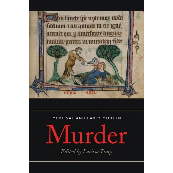 Medieval and Early Modern Murder: Legal, Literary and Historical Contexts, (Paperback)