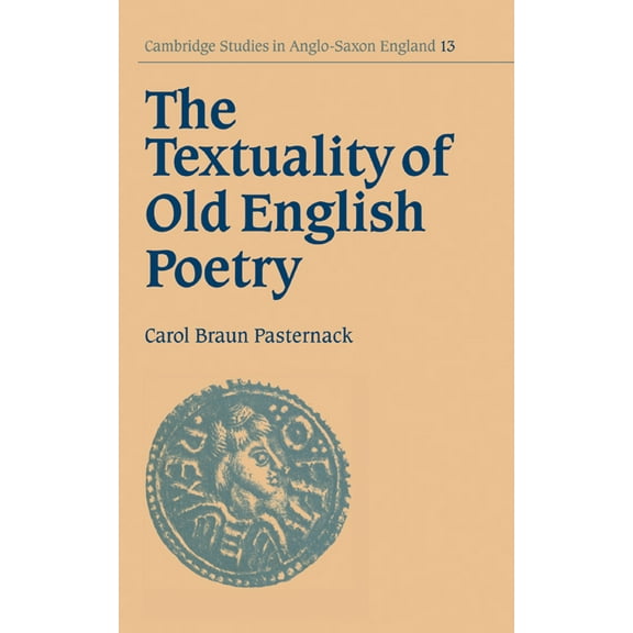Cambridge Studies in Anglo-Saxon England The Textuality of Old English Poetry, Book 13, (Hardcover)