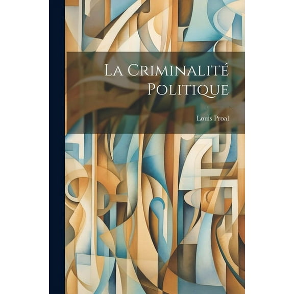 La Criminalité Politique (Paperback)