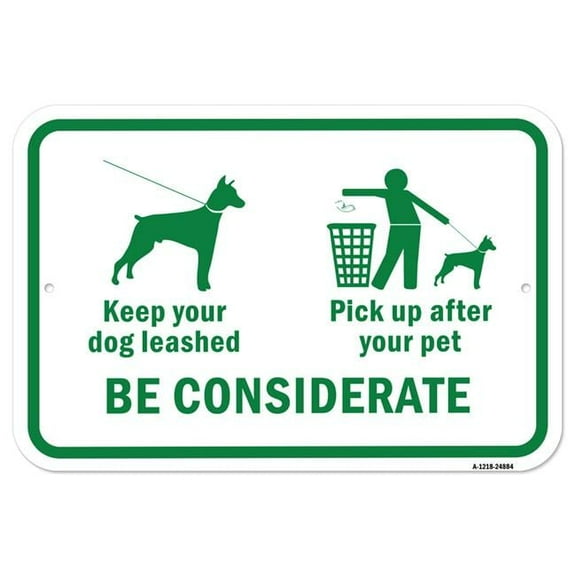 SignMission A-1218-24884 12 x 18 in. Aluminum Sign - Keep Your Dog Leashed Pick Up After Your Pet. Be Considerate