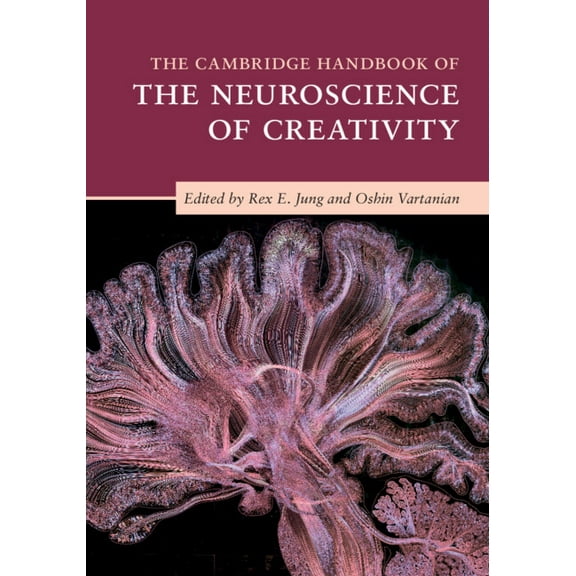 Cambridge Handbooks in Psychology The Cambridge Handbook of the Neuroscience of Creativity, (Paperback)